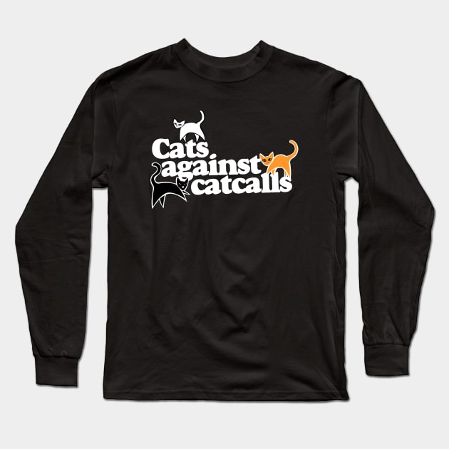 Cats against catcalls Long Sleeve T-Shirt by bubbsnugg
